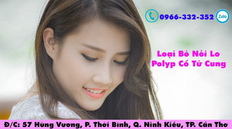 Polyp Cổ Tử Cung Là Gì? - Dấu hiệu và tác hại | Phòng khám đa khoa Cần Thơ